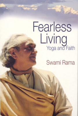 Fearless Living: Yoga and Faith - Rama, Swami