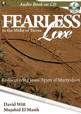 Fearless Love: In the Midst of Terror - Witt, David, and El Masih, Mujahid
