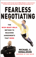 Fearless Negotiating: The Wish-Want-Walk Method to Reach Solutions That Work