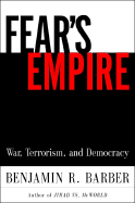 Fear's Empire: War, Terrorism, and Democracy in an Age of Interdependence