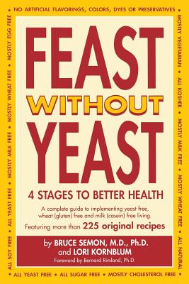 Feast Without Yeast 4 Stages to Better Health - Semon, Jeanie, and Semon, Bruce, and Kornblum, Lori S