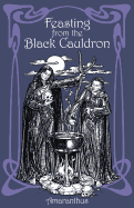 Feasting from the Black Cauldron: Teachings from a Witches' Clan