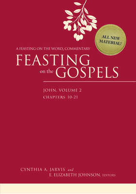 Feasting on the Gospels--John, Volume 2: A Feasting on the Word Commentary - Jarvis, Cynthia A, and Johnson, E Elizabeth