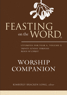 Feasting on the Word Worship Companion: Liturgies for Year A, Volume 2