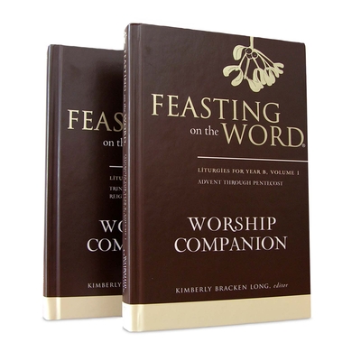 Feasting on the Word Worship Companion, Year B - Two-Volume Set: Liturgies for Year B - Long, Kim