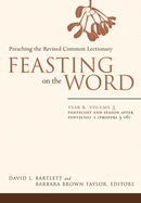 Feasting on the Word: Year B, Volume 3: Pentecost and Season After Pentecost 1 (Propers 3-16)