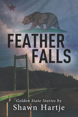 Feather Falls: Golden State Stories - Hartje, Shawn