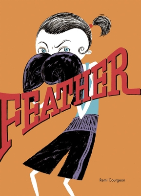 Feather - Courgeon, Remi, and Bedrick, Claudia Zoe (Translated by)
