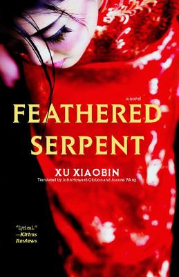 Feathered Serpent - Xiaobin, Xu, and Howard-Gibbon, John, Professor (Translated by), and Wang, Joanne (Translated by)
