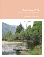 Feathers 1,2,3: Essays on Nature and Animals