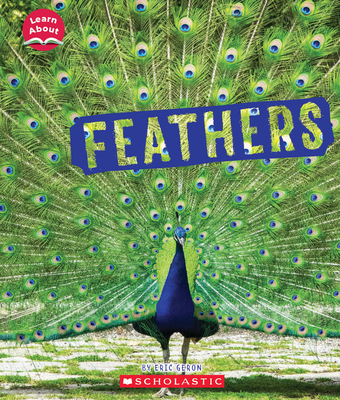Feathers (Learn About: Animal Coverings) - Geron, Eric