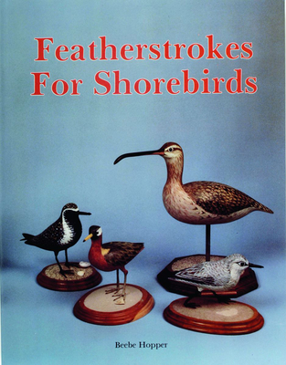 Featherstrokes for Shorebirds - Hopper, Beebe