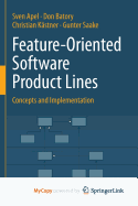 Feature-Oriented Software Product Lines: Concepts and Implementation