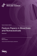 Feature Papers in Bioactives and Nutraceuticals: Volume I