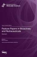 Feature Papers in Bioactives and Nutraceuticals: Volume II