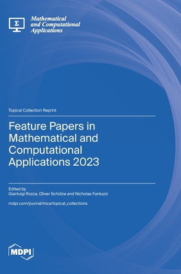 Feature Papers in Mathematical and Computational Applications 2023 - Rozza, Gianluigi (Guest editor), and Schtze, Oliver (Guest editor), and Fantuzzi, Nicholas (Guest editor)