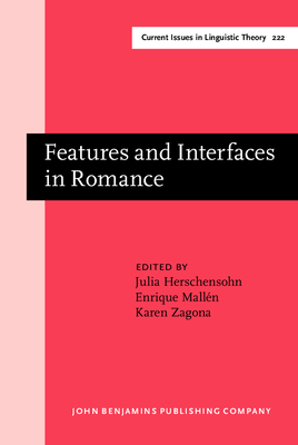 Features and Interfaces in Romance: Essays in Honor of Heles Contreras - Herschensohn, Julia, Professor (Editor), and Mallen, Enrique, Dr. (Editor), and Zagona, Karen, Professor (Editor)