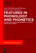 Features in Phonology and Phonetics: Posthumous Writings by Nick Clements and Coauthors