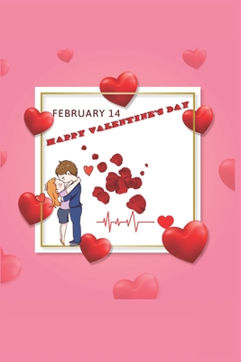 February 14 Happy Valentine's Day: Every Year Comes This Day.Specially Valentines Day Is A Gift Day.Book Size 6" x 9", Pages 120 and Matte Finish Cover. - Press House, Amazing