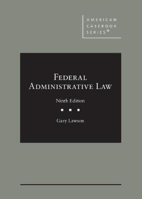 Federal Administrative Law - Lawson, Gary