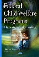 Federal Child Welfare Programs: Overview & Funding