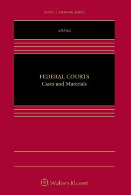 Federal Courts: Cases and Materials - Siegel, Jonathan R