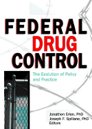 Federal Drug Control: The Evolution of Policy and Practice