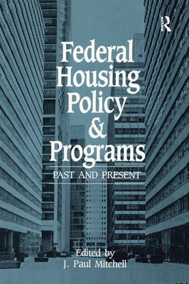 Federal Housing Policy and Programs: Past and Present - Mitchell, J Paul (Editor)