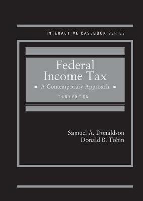 Federal Income Tax: A Contemporary Approach - CasebookPlus - Donaldson, Samuel A., and Tobin, Donald B.