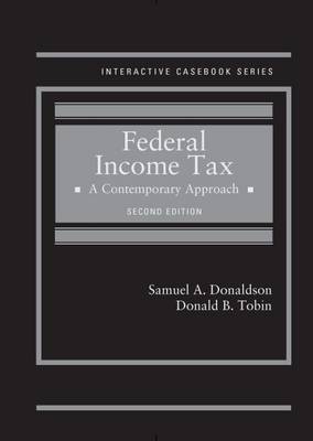 Federal Income Tax: A Contemporary Approach - Donaldson, Samuel A, and Tobin, Donald B