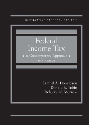 Federal Income Tax: A Contemporary Approach - Donaldson, Samuel A., and Tobin, Donald B., and Morrow, Rebecca N.