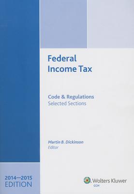 Federal Income Tax: Code and Regulations: Selected Sections - Dickinson, Martin B (Editor)