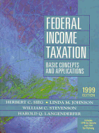 Federal Income Taxation: Basic Concepts and Applications: 1998 Tax Returns, 1999 Tax Planning - Sieg, Herbert C