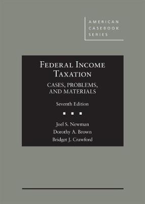 Federal Income Taxation: Cases, Problems, and Materials - CasebookPlus - Newman, Joel S., and Brown, Dorothy A., and Crawford, Bridget
