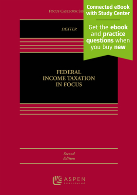 Federal Income Taxation in Focus: [Connected eBook with Study Center] - Dexter, Bobby L