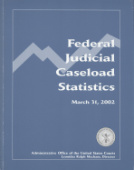 Federal Judicial Caseload Statistics, March 31, 2002