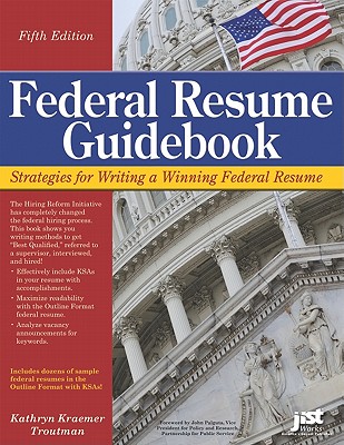 Federal Resume Guidebook: Strategies for Writing a Winning Federal Resume - Troutman, Kathryn Kraemer