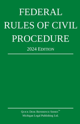 Federal Rules of Civil Procedure; 2024 Edition: With Statutory Supplement - Michigan Legal Publishing Ltd