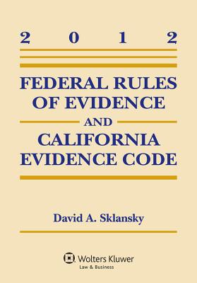 Federal Rules of Evidence and California Evidence Code - Sklansky, David Alan