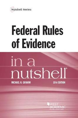 Federal Rules of Evidence in a Nutshell - Graham, Michael H.