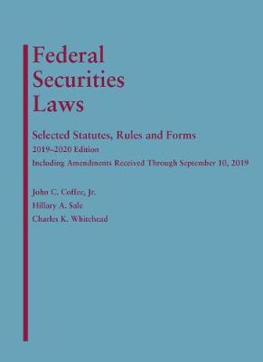 Federal Securities Laws: Selected Statutes, Rules and Forms, 2019-2020 Edition - Jr, John C. Coffee, and Sale, Hillary A., and Whitehead, Charles K.