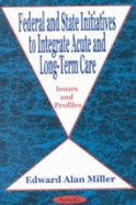Federal & State Initiatives, Acute & Long-Term Care