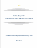 Federal Support for Local Law Enforcement Equipment Acquisition