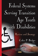 Federal Systems Serving Transition Age Youth with Disabilities: Review & Strategy