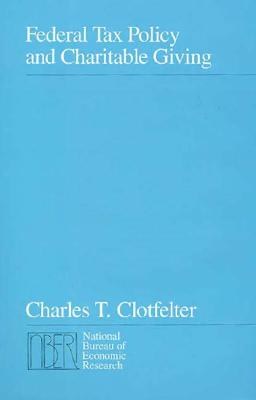 Federal Tax Policy and Charitable Giving - Clotfelter, Charles T