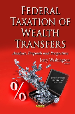 Federal Taxation of Wealth Transfers: Analyses, Proposals & Perspectives - Washington, Jerry (Editor)