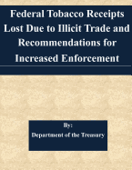 Federal Tobacco Receipts Lost Due to Illicit Trade and Recommendations for Increased Enforcement