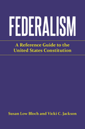 Federalism: A Reference Guide to the United States Constitution