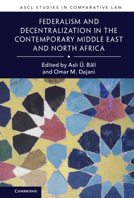 Federalism and Decentralization in the Contemporary Middle East and North Africa - Bli, Asl   (Editor), and Dajani, Omar M (Editor)
