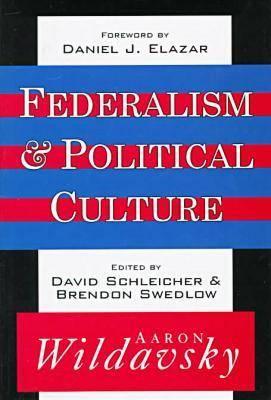 Federalism and Political Culture - Wildavsky, Aaron (Editor)